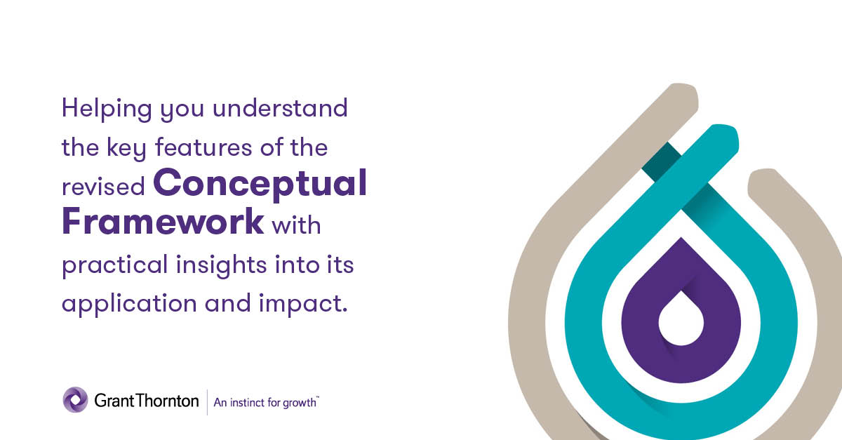 Conceptual Framework Grant Thornton Insights Conceptual Framework Grant Thornton Insights