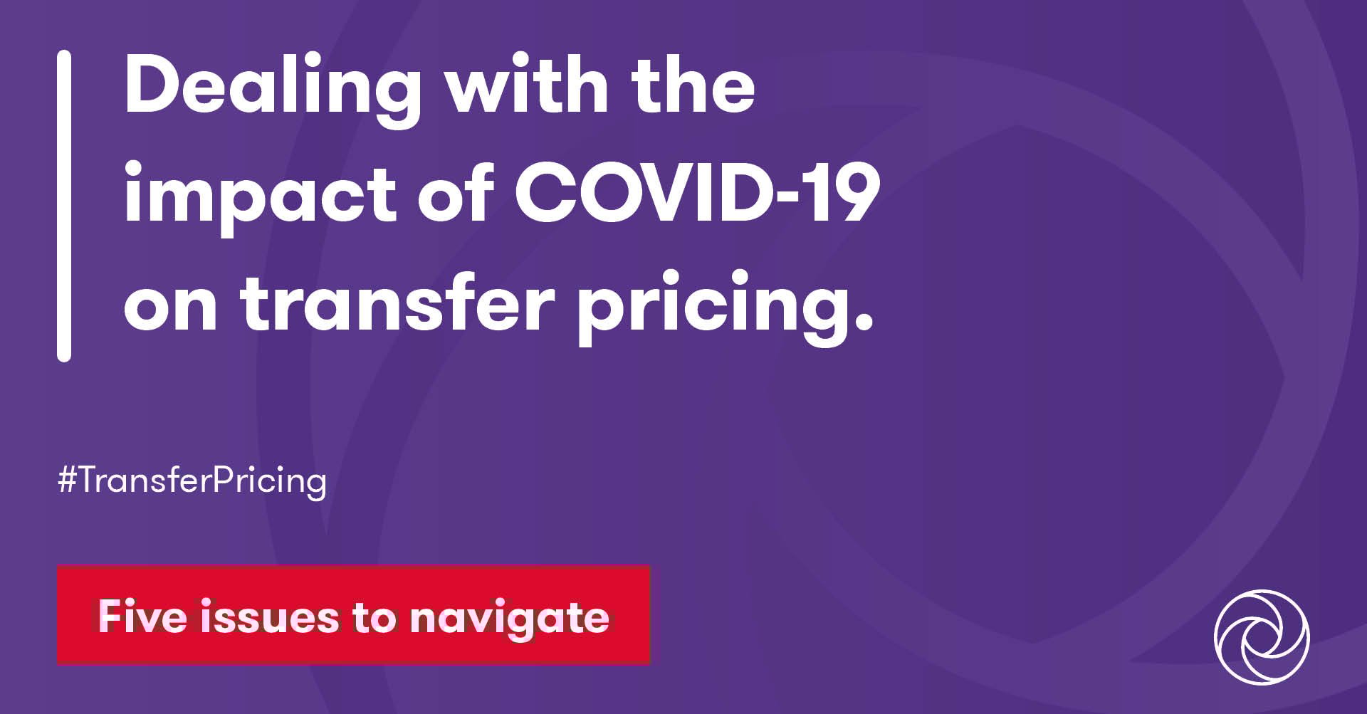 Impact of COVID19 on transfer pricing Grant Thornton Insights